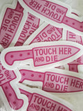 Touch Her & Die Sticker