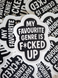 My Favourite Genre is F*cked Up Sticker